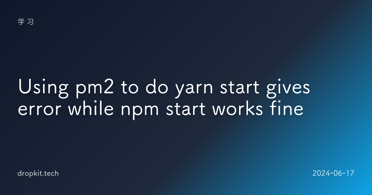 Using pm2 to do yarn start gives error while npm start works fine